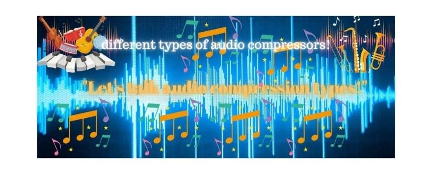 Exploring the Different Types of Audio Compression for Enhanced Sound Quality